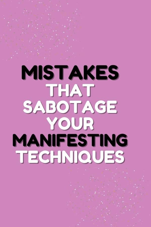 Mistakes that Sabotage Your Manifestation Techniques | Reality ...