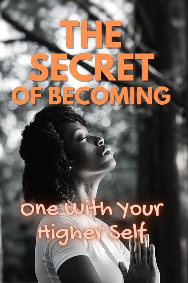 the secret of beocming one with your higher self pin