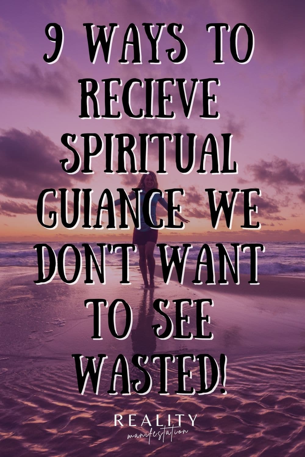 image saying 9 Ways To Receive Spiritual Guidance We Don't Want To See Wasted!
