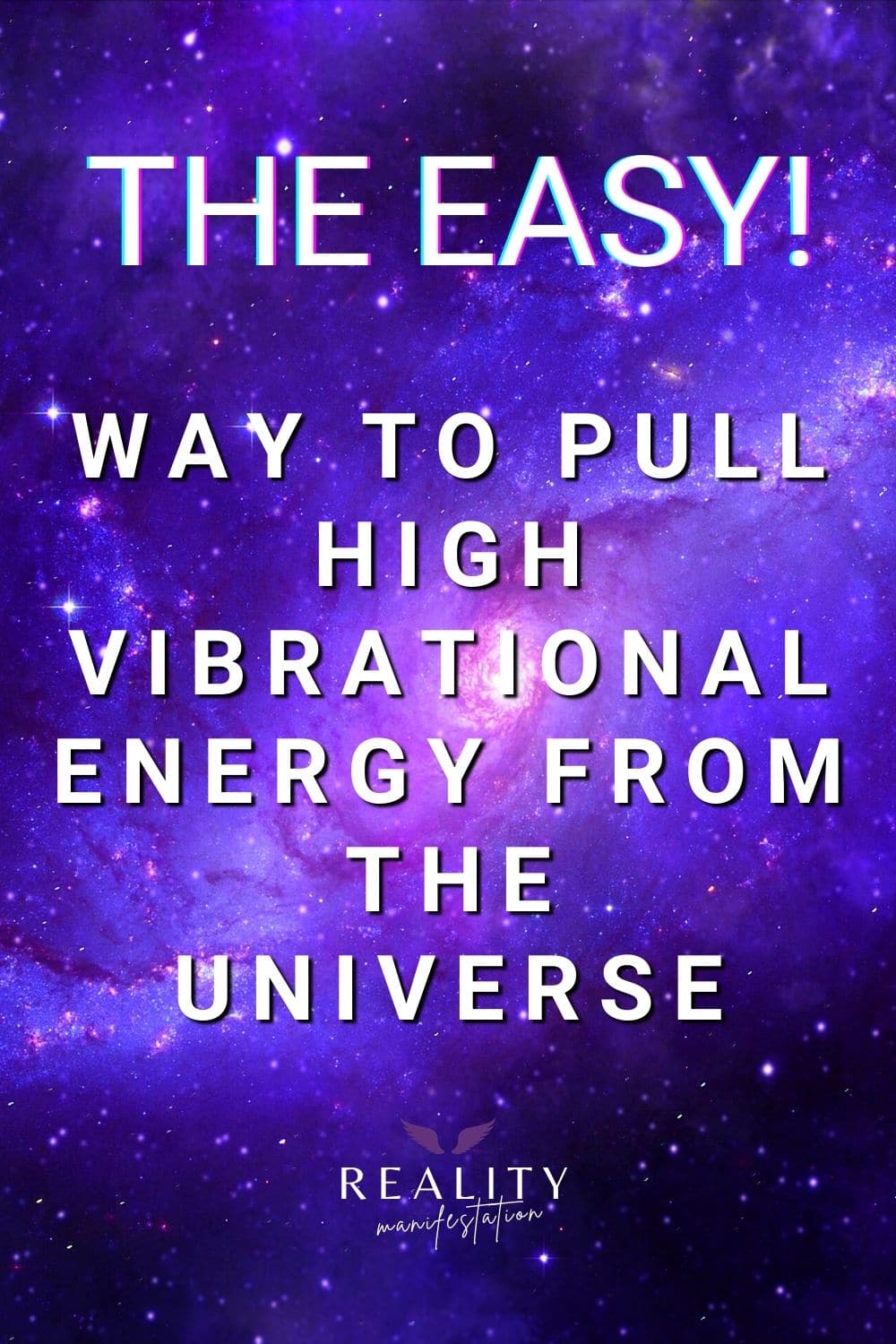 Background image of a purple galaxy with a logo at the bottom and text on top saying The Easy Way To Pull High Vibrational Energy From The Universe