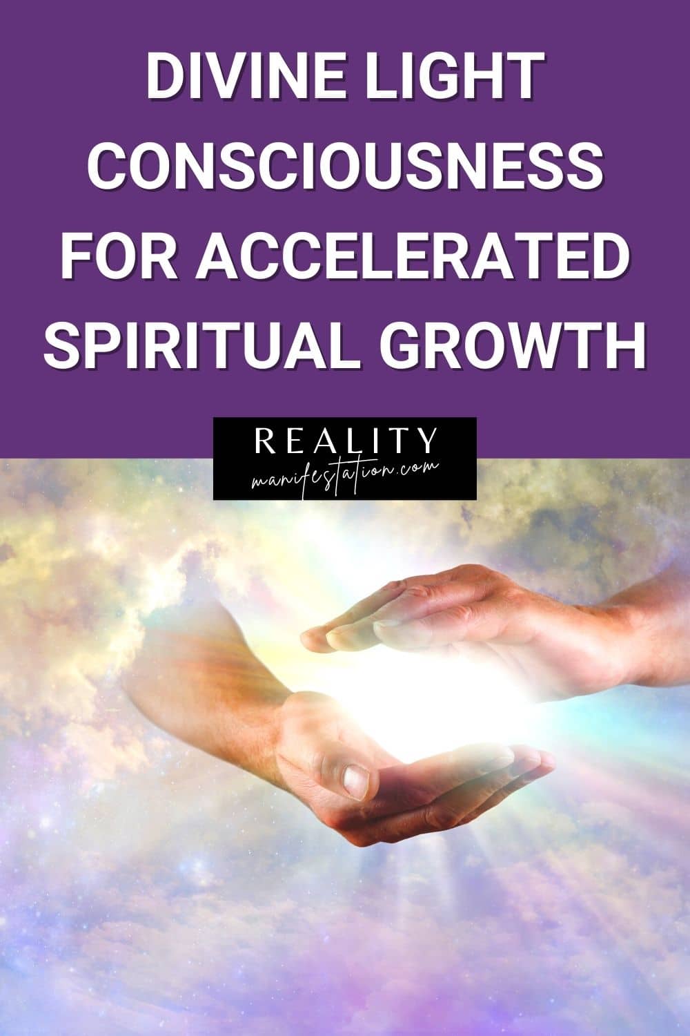 Pin with image at the bottom of two hands in the clouds holding a golden light with text above saying Discover how the top psychics accelerate their spiritual growth with divine light in just 5 simple steps.