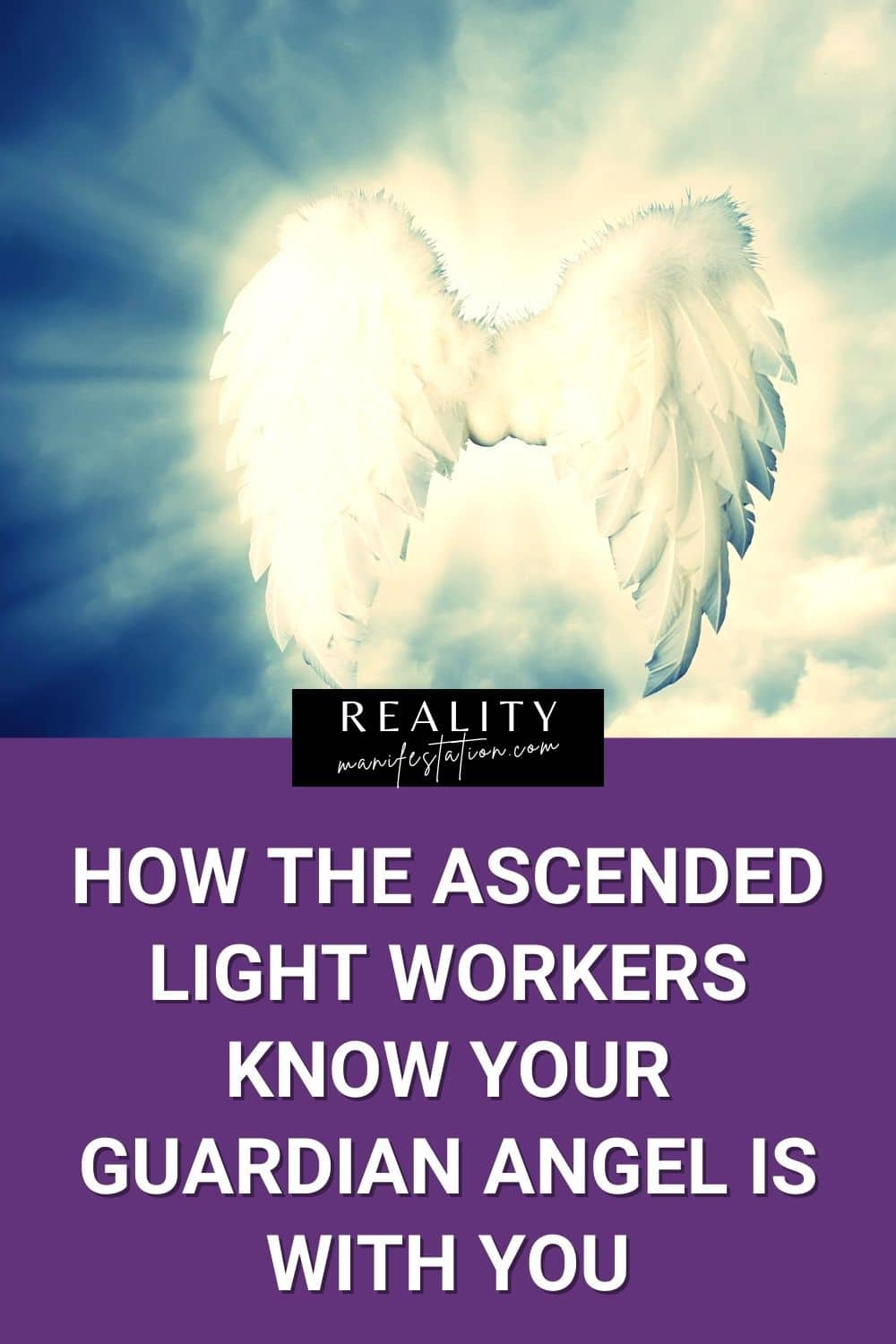 Image with angel wings above some clouds with a purple box with text underneath saying How The Ascended Light Workers Know Your Guardian Angel Is With You