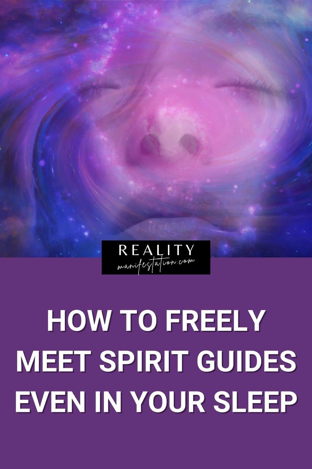 Face mixed in with a purple swirling universe with text below saying How To Freely Meet Spirit Guides Even In Your Sleep