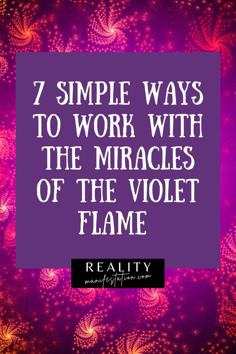 pinterest pin with background of purple sparks with a purple text box above saying 7 Simple Ways To Work With The Miracles of the Violet Flame